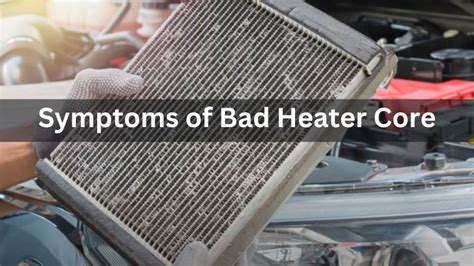 bad heater core symptoms|Bad Heater Core Symptoms